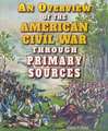 An Overview of the American Civil War Through Primary Sources