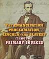 The Emancipation Proclamation, Lincoln, and Slavery Through Primary Sources