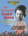 The Chocolate Chip Cookie Queen: Ruth Wakefield and Her Yummy Invention