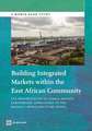 Building Integrated Markets Within the East African Community: Eac Opportunities in Public-Private Partnership Approaches to the Region's Infrastructu