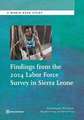 Findings from the 2014 Labor Force Survey in Sierra Leone