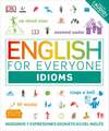 English for Everyone: Idioms: Modismos Y Expresiones Idiomáticas del Inglés