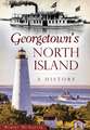 Georgetown's North Island: A History