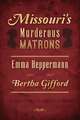 Missouri's Murderous Matrons: Emma Heppermann and Bertha Gifford