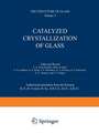 Catalyzed Crystallization of Glass / Katalizirovannaya Kristallizatsiya Stekla / Катализированная Кристаллизация Стекла