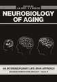 Neurobiology of Aging: An Interdisciplinary Life-Span Approach