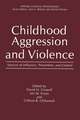 Childhood Aggression and Violence: Sources of Influence, Prevention, and Control