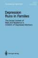 Depression Runs in Families: The Social Context of Risk and Resilience in Children of Depressed Mothers