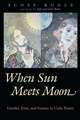 When Sun Meets Moon: Gender, Eros, and Ecstasy in Urdu Poetry