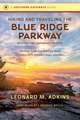 Hiking and Traveling the Blue Ridge Parkway, Revised and Expanded Edition