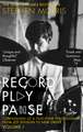 Record Play Pause: Confessions of a Post-Punk Percussionist: the Joy Division Years: Volume I