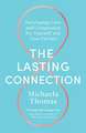 The Lasting Connection: Developing Love and Compassion for Yourself and Your Partner