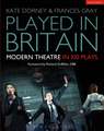 Played in Britain: Modern Theatre in 100 Plays