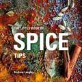 The Little Book of Spice Tips