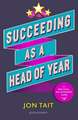 Succeeding as a Head of Year: A practical guide to pastoral leadership