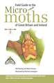 Field Guide to the Micro-Moths of Great Britain and Ireland