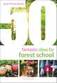 50 Fantastic Ideas for Forest School