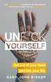 Unf*ck Yourself: Get out of your head and into your life