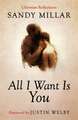 Millar, S: All I Want Is You