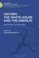 History, the White House and the Kremlin: Statesmen as Historians