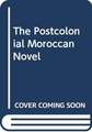 Laachir, K: The Postcolonial Moroccan Novel in Arabic and Fr