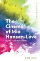 The Cinema of Mia Hansen-Love