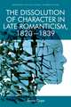 The Dissolution of Character in Late Romanticism, 1820 - 1839