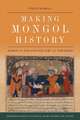 Making Mongol History