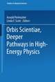 Orbis Scientiae Deeper Pathways in High-Energy Physics