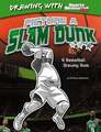 Picture a Slam Dunk: A Basketball Drawing Book