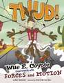 Thud!: Wile E. Coyote Experiments with Forces and Motion