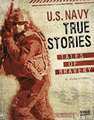 U.S. Navy True Stories: Tales of Bravery