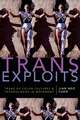 Trans Exploits – Trans of Color Cultures and Technologies in Movement