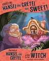 Trust Me, Hansel and Gretel Are Sweet!