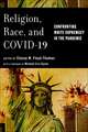 Religion, Race, and COVID–19 – Confronting White Supremacy in the Pandemic