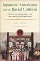 Japanese Americans and the Racial Uniform – Citizenship, Belonging, and the Limits of Assimilation