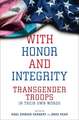 With Honor and Integrity – Transgender Troops in Their Own Words