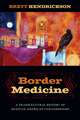 Border Medicine – A Transcultural History of Mexican American Curanderismo