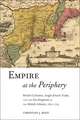 Empire at the Periphery – British Colonists, Anglo–Dutch Trade, and the Development of the British Atlantic, 1621–1713