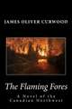 The Flaming Forest: A Novel of the Canadian Northwest