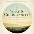 What Is Christianity?: Classical Christian Audiobooks from Legendary Authors