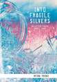 INTO FRAGILE SILVERS