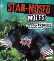 Star-Nosed Moles and Other Extreme Mammal Adaptations