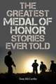 Greatest Medal of Honor Stories Ever Told