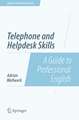 Telephone and Helpdesk Skills: A Guide to Professional English