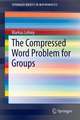 The Compressed Word Problem for Groups