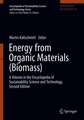 Energy from Organic Materials (Biomass): A Volume in the Encyclopedia of Sustainability Science and Technology, Second Edition