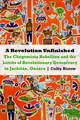 A Revolution Unfinished: The Chegomista Rebellion and the Limits of Revolutionary Democracy in Juchitán, Oaxaca