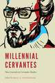 Millennial Cervantes: New Currents in Cervantes Studies