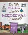 Do We Build Like It's Medieval Times?: Construction Technology Then and Now